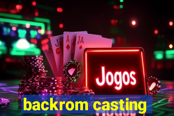 backrom casting