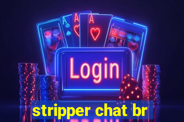 stripper chat br