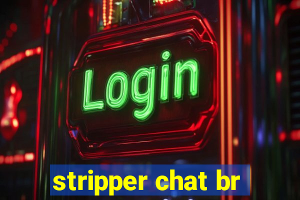 stripper chat br