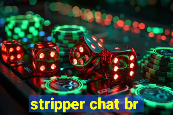 stripper chat br