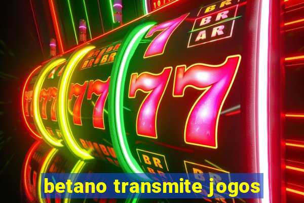 betano transmite jogos