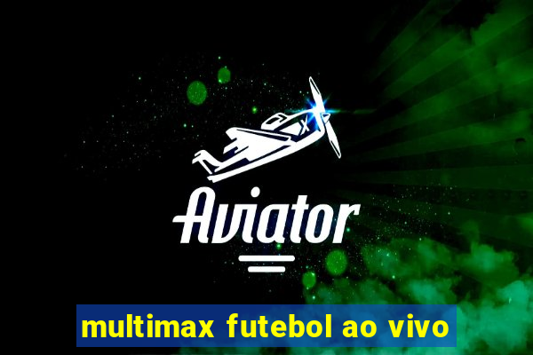 multimax futebol ao vivo