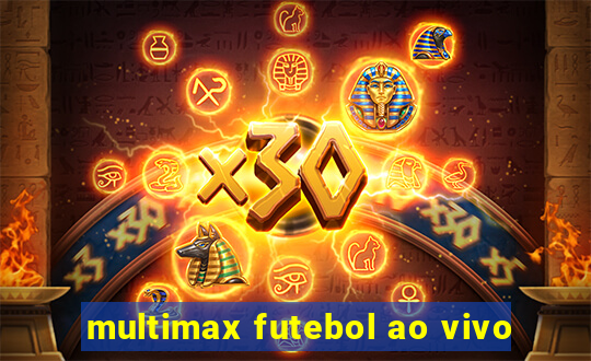 multimax futebol ao vivo