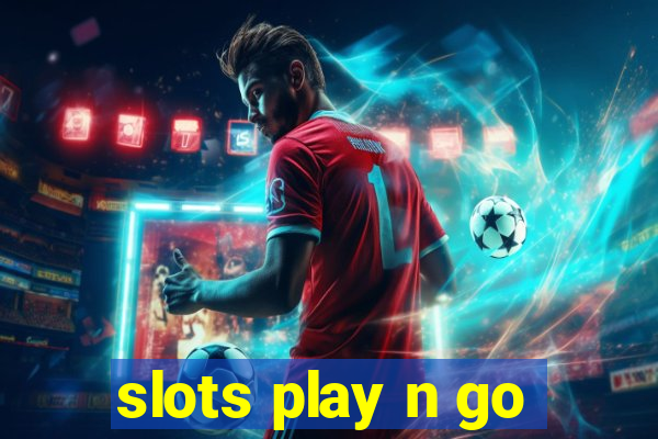 slots play n go