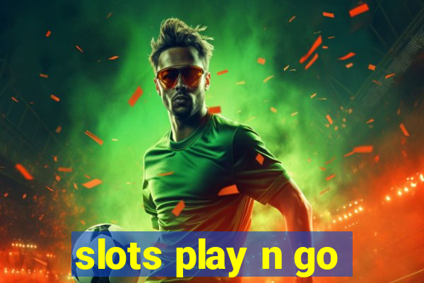 slots play n go