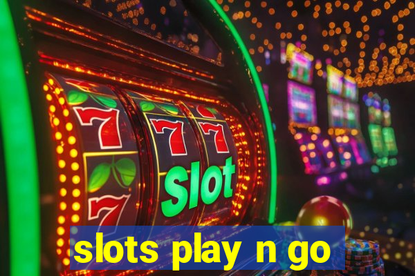 slots play n go