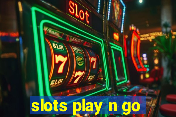 slots play n go