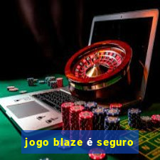 jogo blaze é seguro