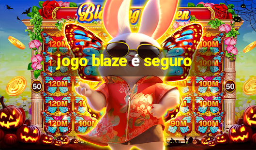 jogo blaze é seguro