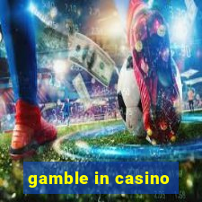 gamble in casino