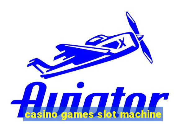 casino games slot machine