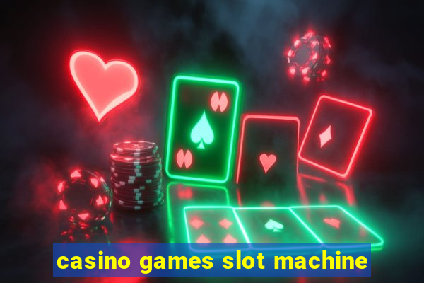 casino games slot machine