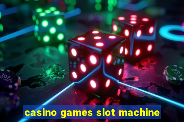 casino games slot machine