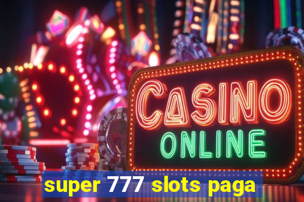 super 777 slots paga