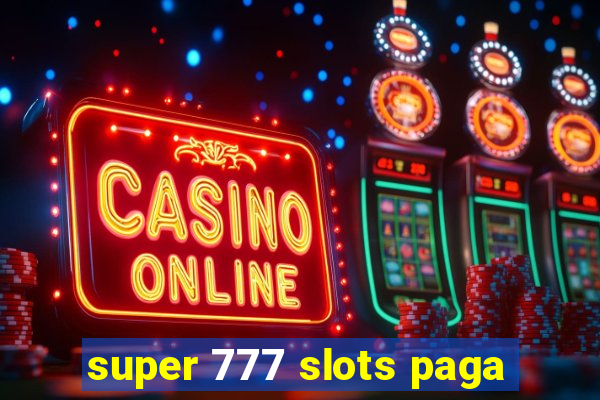 super 777 slots paga