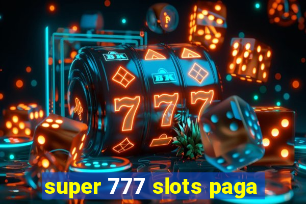 super 777 slots paga