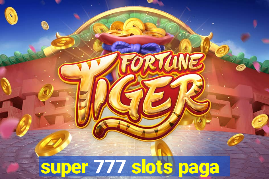 super 777 slots paga