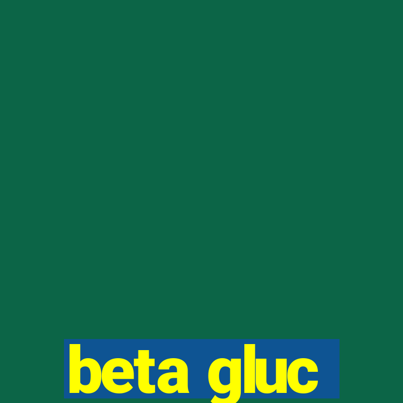 beta gluc