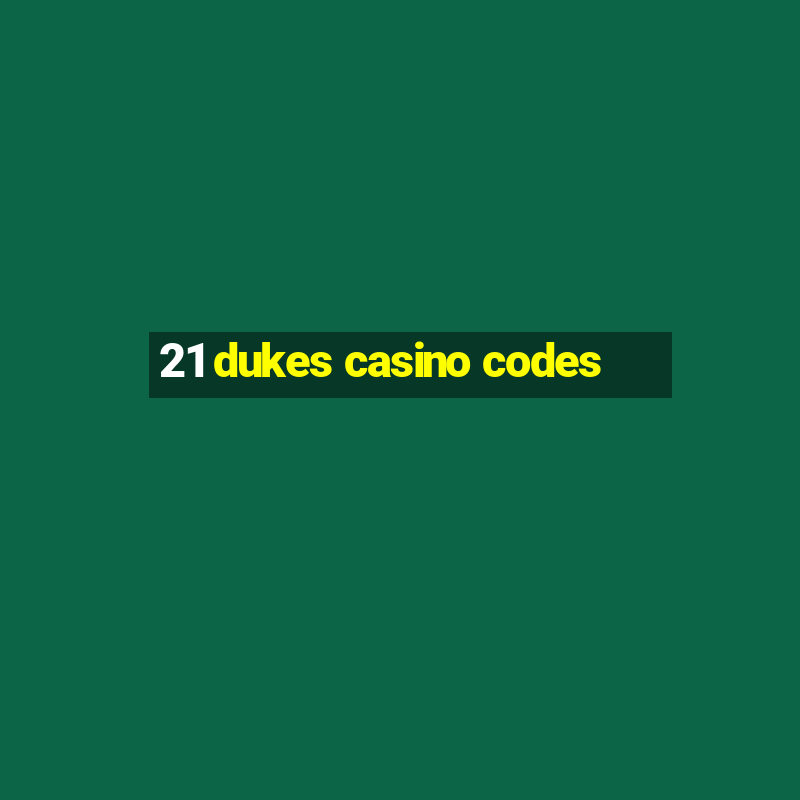 21 dukes casino codes