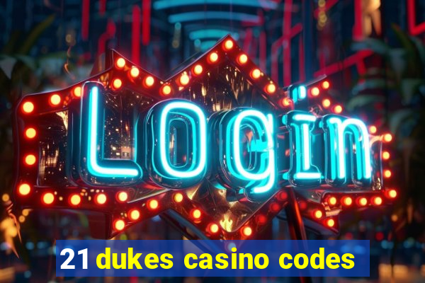 21 dukes casino codes