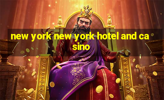 new york new york hotel and casino