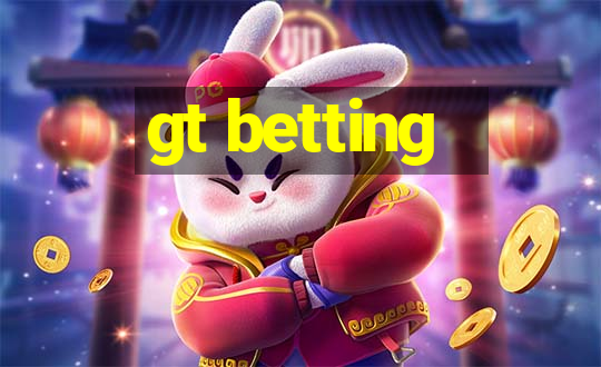 gt betting