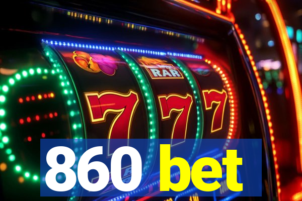 860 bet