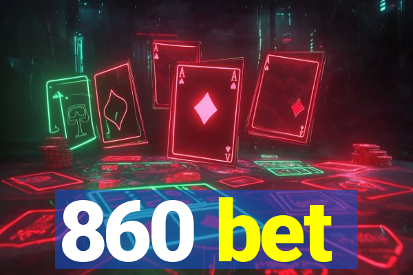 860 bet