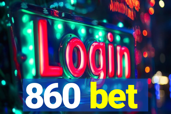 860 bet