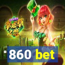 860 bet