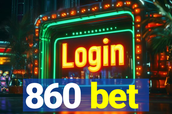 860 bet