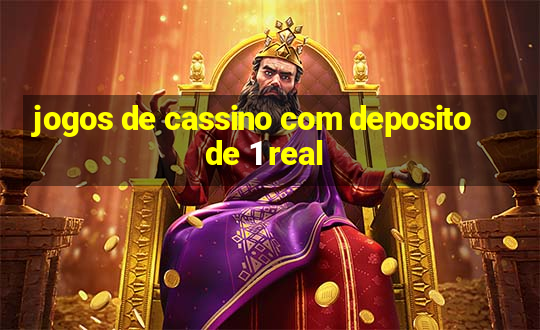 jogos de cassino com deposito de 1 real