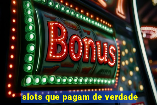 slots que pagam de verdade