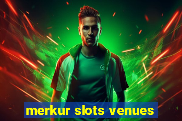 merkur slots venues