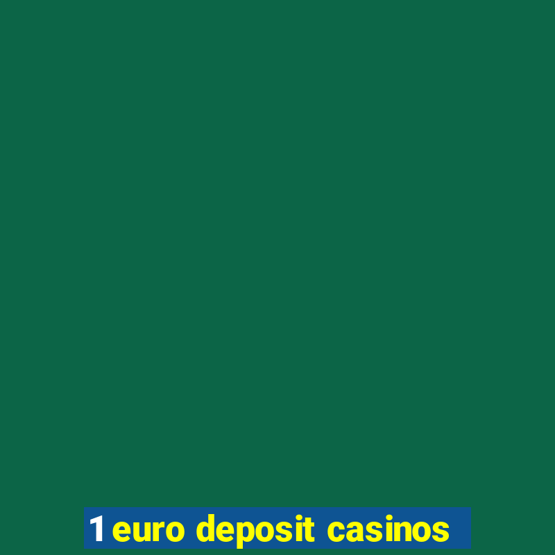 1 euro deposit casinos