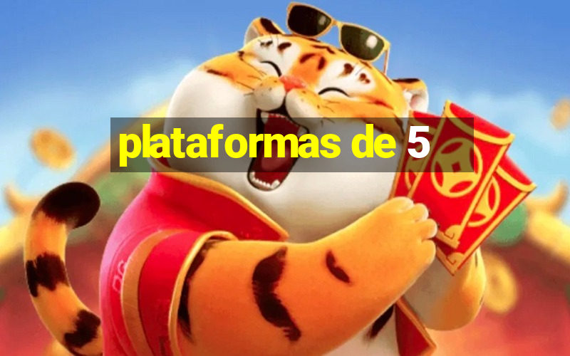 plataformas de 5