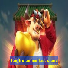 tanjiro anime last stand