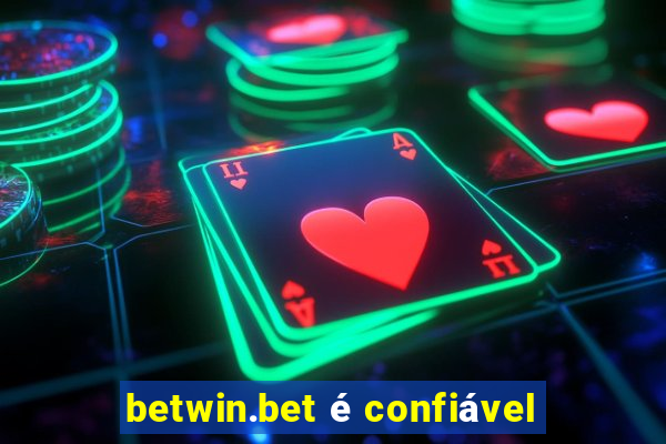 betwin.bet é confiável