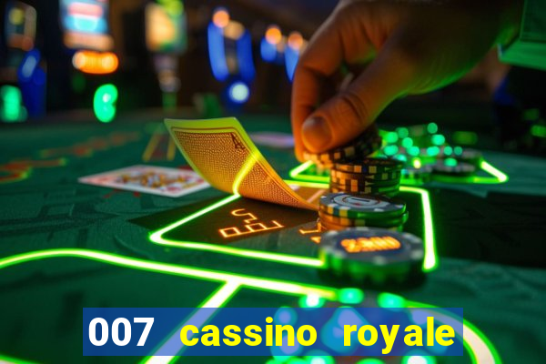 007 cassino royale casino royale