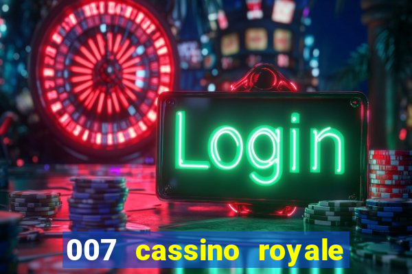 007 cassino royale casino royale