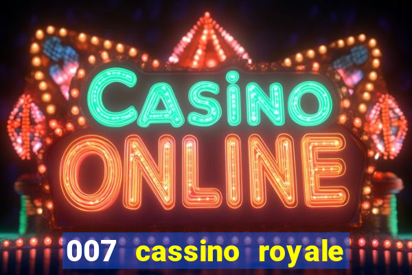 007 cassino royale casino royale