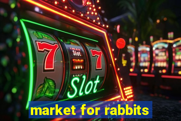 market for rabbits