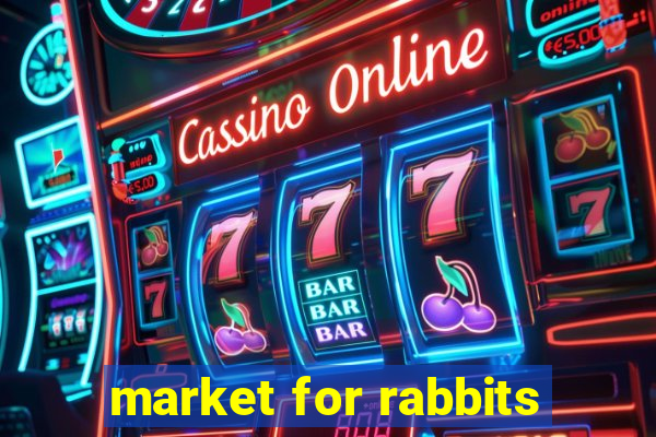 market for rabbits