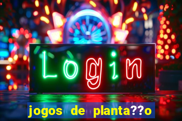 jogos de planta??o e colheita