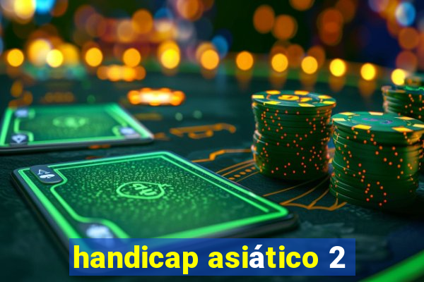 handicap asiático 2