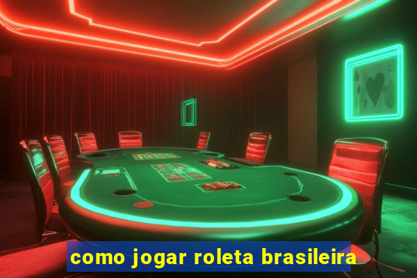 como jogar roleta brasileira