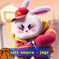 cats empire - jogo de gato