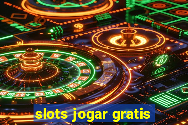 slots jogar gratis