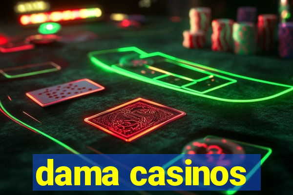 dama casinos