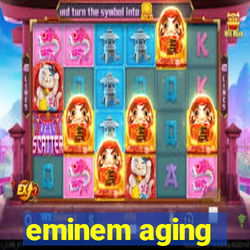 eminem aging